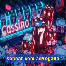 sonhar com advogado